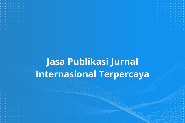 Jasa Publikasi Jurnal Internasional Terpercaya