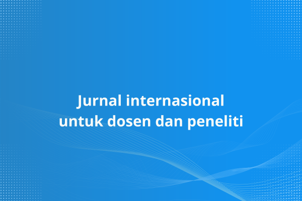Jurnal internasional untuk dosen dan peneliti