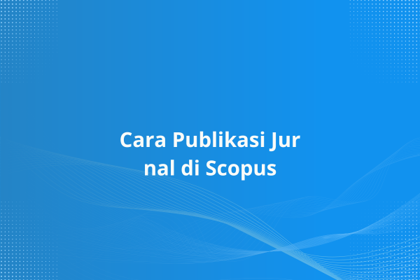 Cara Publikasi Jurnal di Scopus